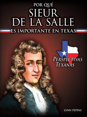 cover image of Por qué Sieur de LaSalle es importante en Texas (Why Sieur de LaSalle Matters to Texas)
